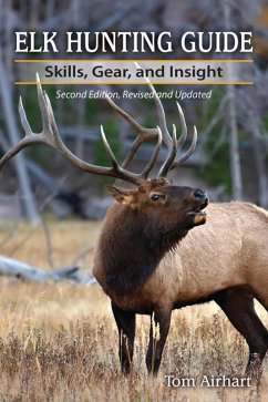 Elk Hunting Guide (eBook, ePUB) - Airhart, Tom Elk Hunting Guide (eBook, ePUB) - Airhart, Tom