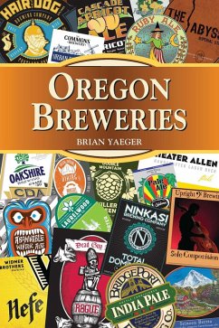 Oregon Breweries (eBook, ePUB) - Yaeger, Brian Oregon Breweries (eBook, ePUB) - Yaeger, Brian