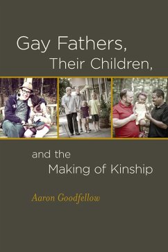 Gay Fathers, Their Children, and the Making of Kinship (eBook, ePUB) - Goodfellow