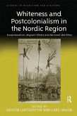 Whiteness and Postcolonialism in the Nordic Region (eBook, PDF)