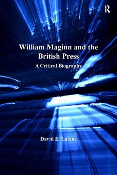 William Maginn and the British Press (eBook, PDF) - Latané, David E.