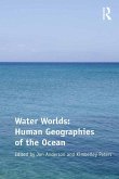 Water Worlds: Human Geographies of the Ocean (eBook, PDF)