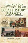 Tracing Your Ancestors Through Local History Records (eBook, ePUB)