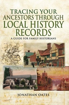 Tracing Your Ancestors Through Local History Records (eBook, ePUB) - Oates, Jonathan