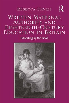 Written Maternal Authority and Eighteenth-Century Education in Britain (eBook, PDF) - Davies, Rebecca