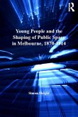 Young People and the Shaping of Public Space in Melbourne, 1870-1914 (eBook, PDF) Young People and the Shaping of Public Space in Melbourne, 1870-1914 (eBook, PDF)