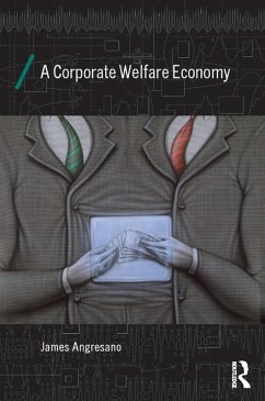 A Corporate Welfare Economy (eBook, ePUB) - Angresano, James