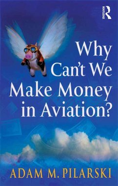 Why Can't We Make Money in Aviation? (eBook, PDF) - Pilarski, Adam M.