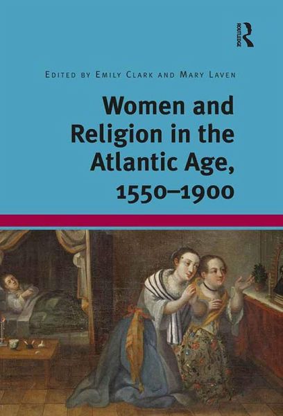 Women and Religion in the Atlantic Age, 1550-1900 (eBook, PDF) Women and Religion in the Atlantic Age, 1550-1900 (eBook, PDF)
