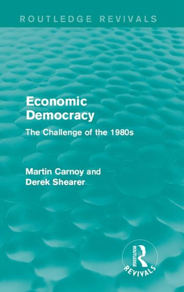 Economic Democracy (Routledge Revivals) (eBook, PDF) Economic Democracy (Routledge Revivals) (eBook, PDF)