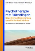 Psychotherapie mit Flüchtlingen - neue Herausforderungen, spezifische Bedürfnisse: Das Praxisbuch für Psychotherapeuten und Ärzte Liedl, Alexandra; Böttche, Maria; Abdallah-Steinkopff, Barbara and Knaevelsrud, Christine