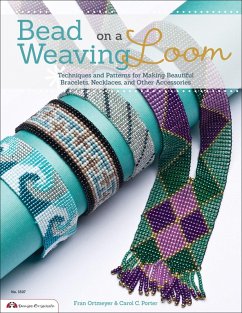 Bead Weaving on a Loom (eBook, ePUB) - Ortmeyer, Fra; Porter, Carol C. Bead Weaving on a Loom (eBook, ePUB) - Ortmeyer, Fra; Porter, Carol C.