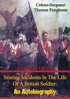 Stirring Incidents in the Life of a British Soldier (eBook, ePUB) - Faughnan, Colour-Sergeant Thomas