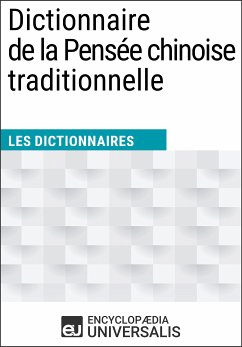 Dictionnaire de la Pensée chinoise traditionnelle (eBook, ePUB) - Encyclopaedia Universalis