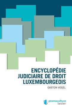 Encyclopédie judiciaire de droit luxembougeois (eBook, ePUB) - Vogel, Gaston