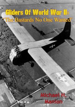 Gliders of World War II: 'The Bastards No One Wanted' (eBook, ePUB) - Manion, Major Michael H.