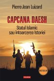 Capcana Daesh: Statul Islamic sau întoarcerea Istoriei (eBook, ePUB)