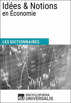 Dictionnaire des Idées & Notions en Économie (eBook, ePUB) - Encyclopaedia Universalis