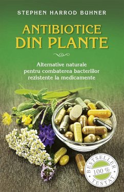 Antibiotice din plante. Alternative naturale pentru combaterea bacteriilor rezistente la medicamente (eBook, ePUB) - Buhner, Stephen Harrod