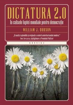 Dictatura 2.0. În culisele luptei mondiale pentru democrație (eBook, ePUB) - Dobson, William J.