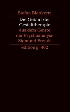 Die Geburt der Gestalttherapie aus dem Geiste der Psychoanalyse Sigmund Freuds (eBook, ePUB) - Blankertz, Stefan