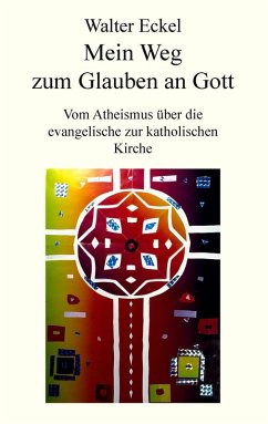 Mein Weg zum Glauben an Gott (eBook, ePUB) - Eckel, Walter