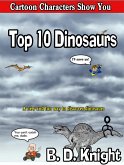 Top 10 Dinosaurs (Cartoon Characters Show You) (eBook, ePUB) Top 10 Dinosaurs (Cartoon Characters Show You) (eBook, ePUB)