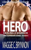 Hero: Healing a Warrior, Book 4 (The Guardian Series, #4) (eBook, ePUB)