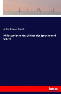 Philosophische Geschichte der Sprache und Schrift