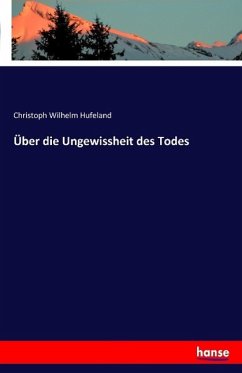 Über die Ungewissheit des Todes - Hufeland, Christoph W.