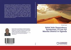 Relief Aids Dependency Syndromes; A Case for Moroto District in Uganda - Acaye, Richard