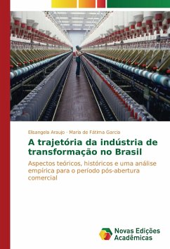 A trajetória da indústria de transformação no Brasil - Araujo, Elisangela;Fátima Garcia, Maria de