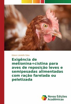 Exigência de metionina+cistina para aves de reposição leves e semipesadas alimentadas com ração farelada ou peletizada - Silva, Edson Lindolfo