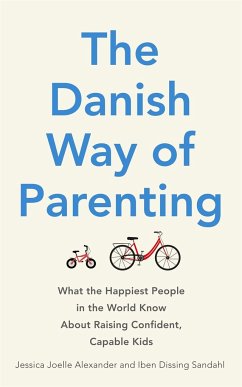 The Danish Way of Parenting - Alexander, Jessica Joelle; Sandahl, Iben Dissing