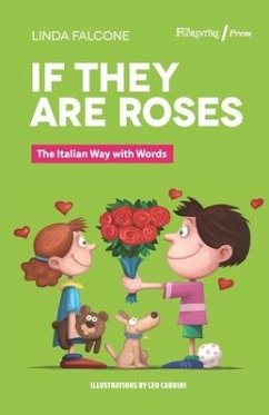 If They are Roses: The Italian Way with Words - Falcone, Linda