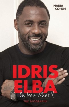 Idris Elba - So, Now What? The Biography - Cohen, Nadia