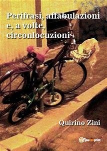 Perifrasi, affabulazioni e, a volte, circonlocuzioni (eBook, PDF) - Zini, Quirino