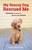 My Rescue Dog Rescued Me