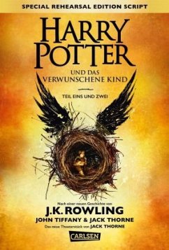 Harry Potter: Harry Potter und das verwunschene Kind. Teil eins und zwei (Special Rehearsal Edition Script) - Thorne, Jack;Rowling, J. K.;Tiffany, John