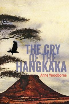 The Cry of the Hangkaka - Woodborne, Anne