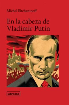 En la cabeza de Vladímir Putin - Eltchaninoff, Michel