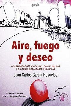 Aire, fuego y deseo - García Hoyuelos, Juan Carlos
