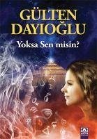 Yoksa Sen Misin - Dayioglu, Gülten