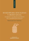 Shakespeare : sexualidad y orden social : sociedad y teatro en los inicios de la modernidad inglesa