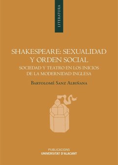 Shakespeare : sexualidad y orden social : sociedad y teatro en los inicios de la modernidad inglesa - Sanz Albiñana, Bartolomé