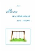 Haz que tu cotidianidad sea serena (eBook, PDF)