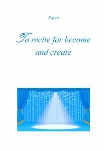 To recite for become and create (eBook, PDF) - Satya