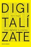 Digitalízate : cómo digitalizar tu empresa