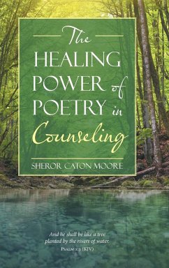 The Healing Power of Poetry in Counseling - Moore, Sheror Caton