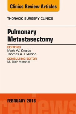 Pulmonary Metastasectomy, An Issue of Thoracic Surgery Clinics of North America (eBook, ePUB) - Onaitis, Mark W.; D'Amico, Thomas A.
